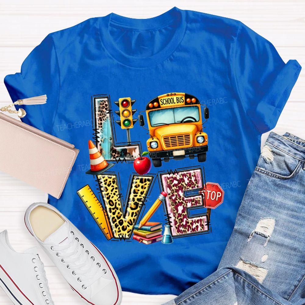 Love My School Bus Driver And School Bus Driver Life T-shirt