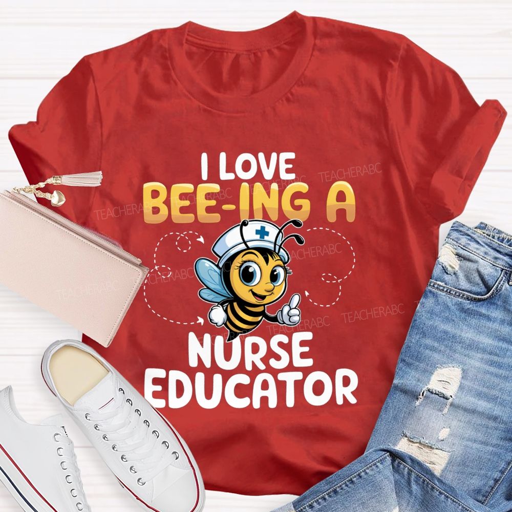 I Love Being A Nurse Educator T-shirt