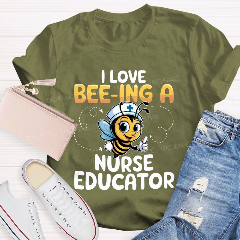 I Love Being A Nurse Educator T-shirt