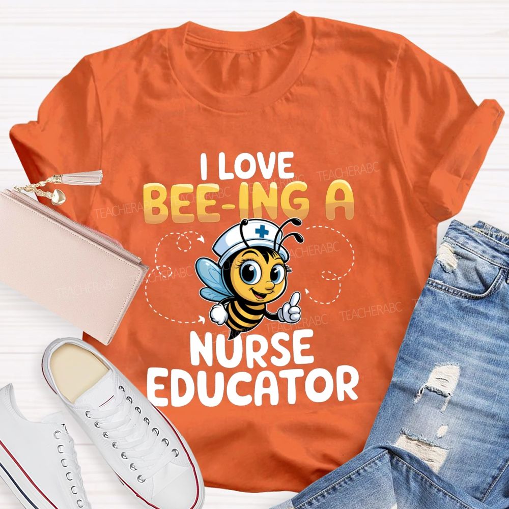 I Love Being A Nurse Educator T-shirt