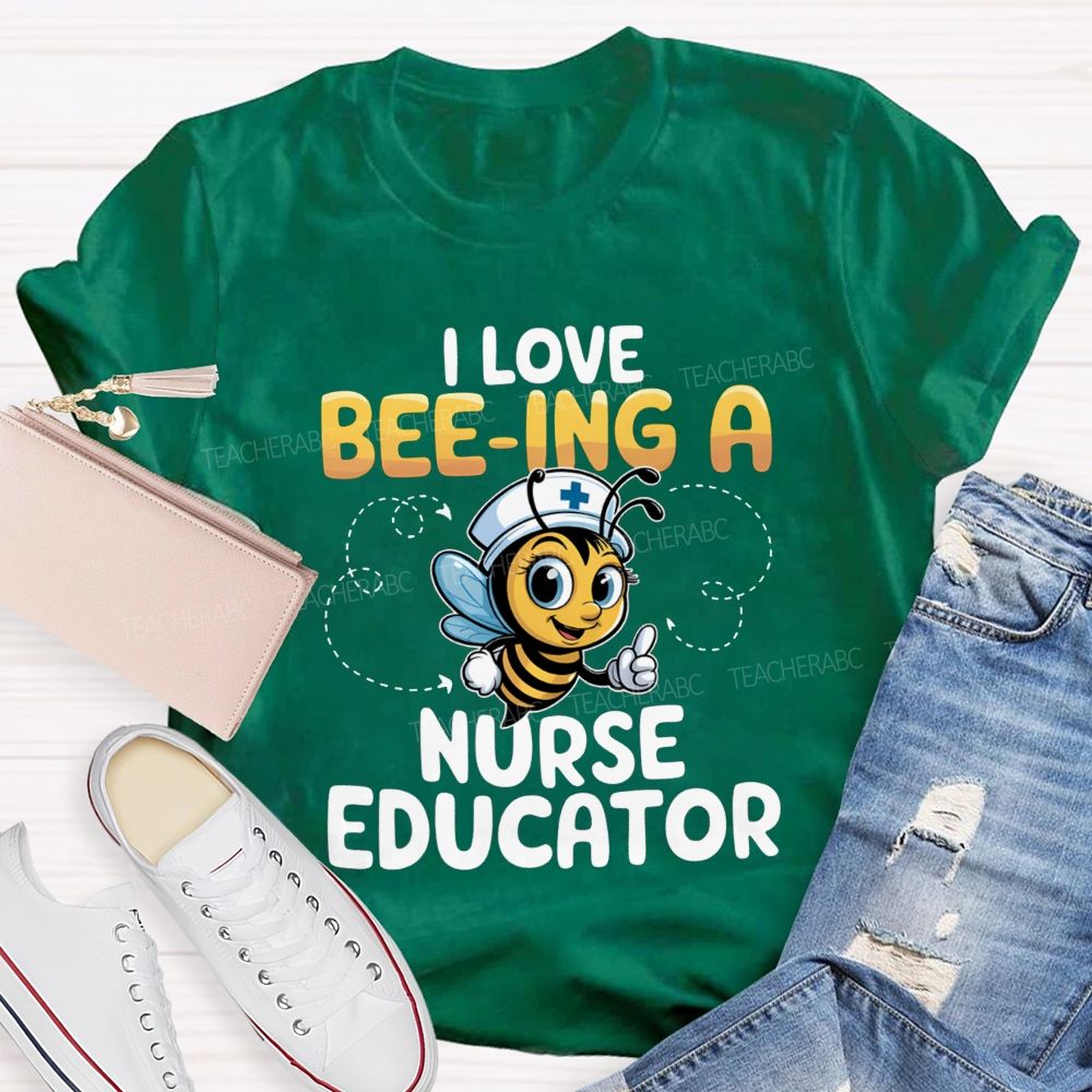 I Love Being A Nurse Educator T-shirt