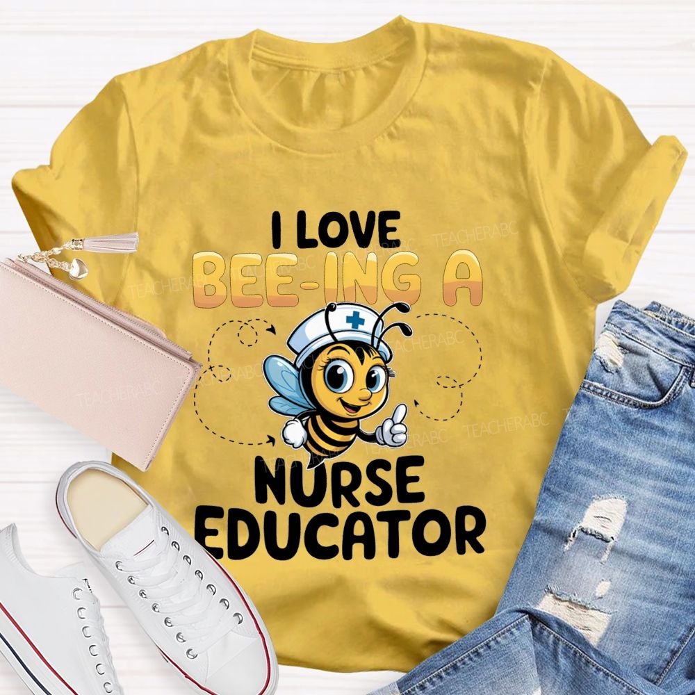 I Love Being A Nurse Educator T-shirt