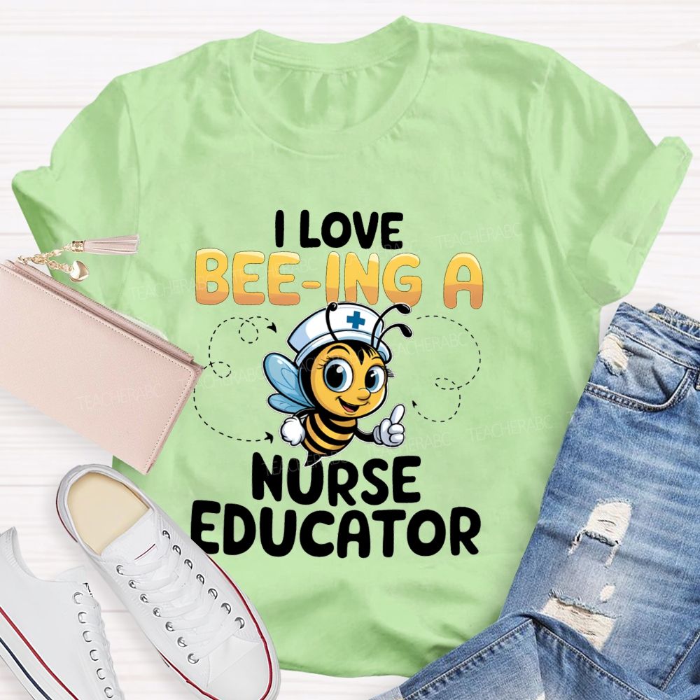 I Love Being A Nurse Educator T-shirt