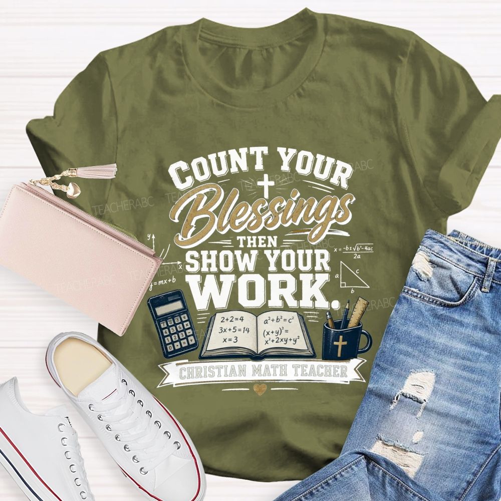 Count Your Blessings Then Show Your Work Math Teacher T-shirt