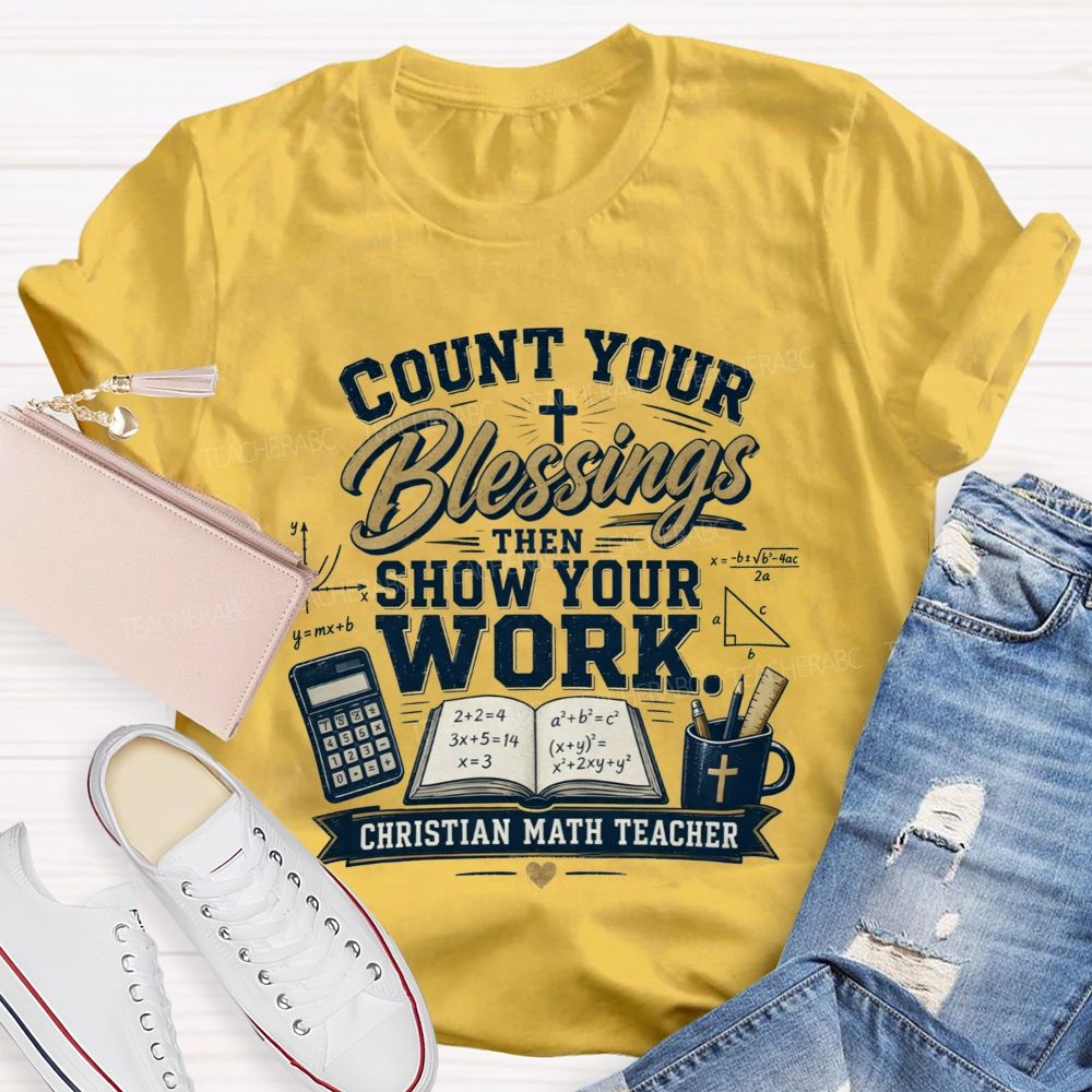 Count Your Blessings Then Show Your Work Math Teacher T-shirt