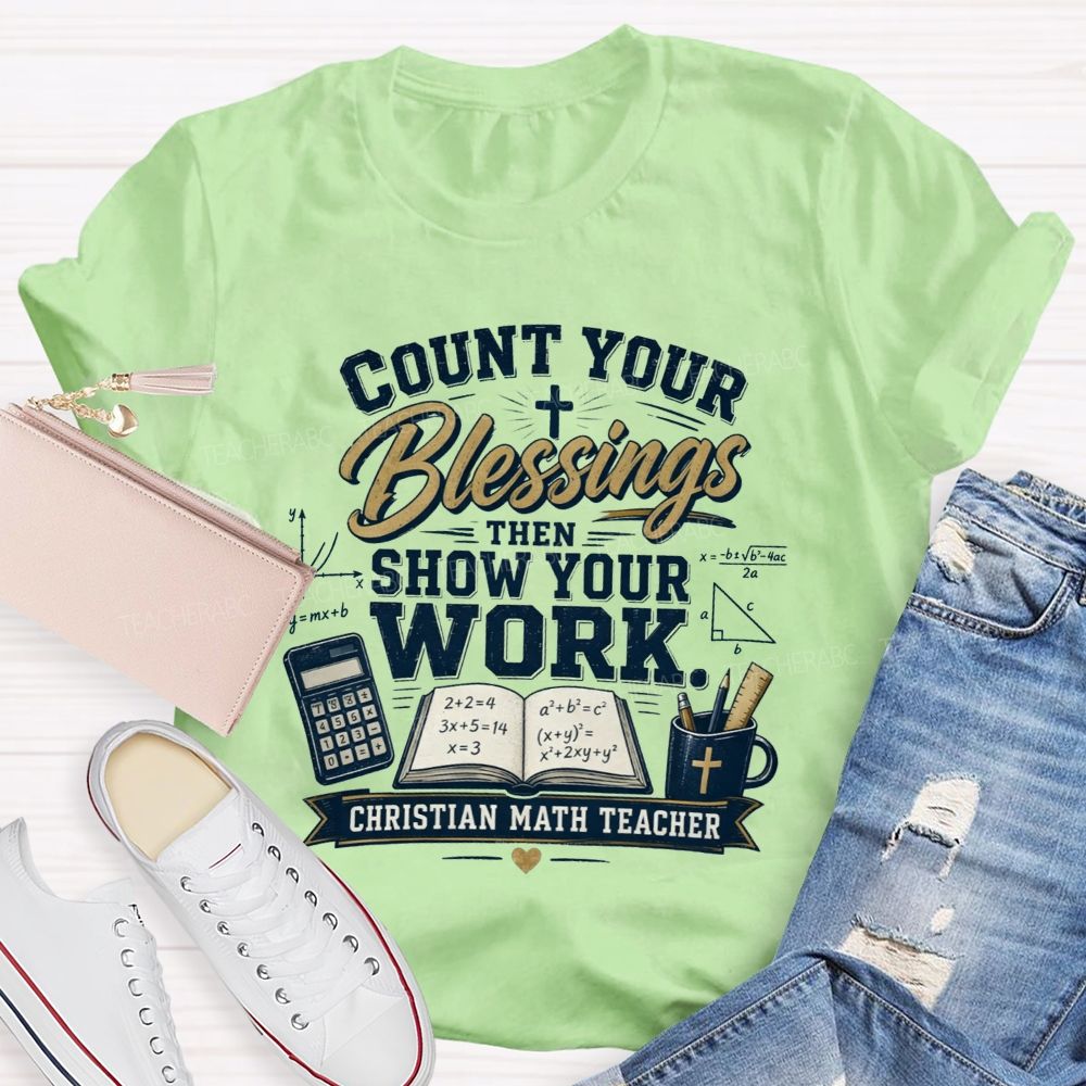 Count Your Blessings Then Show Your Work Math Teacher T-shirt