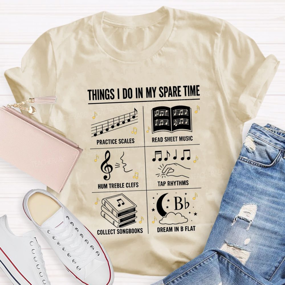 Things I Do In My Spare Time Practice Scales Read Sheet Music Hum Treble Clefs T-shirt