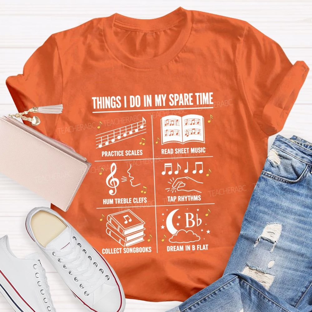 Things I Do In My Spare Time Practice Scales Read Sheet Music Hum Treble Clefs T-shirt