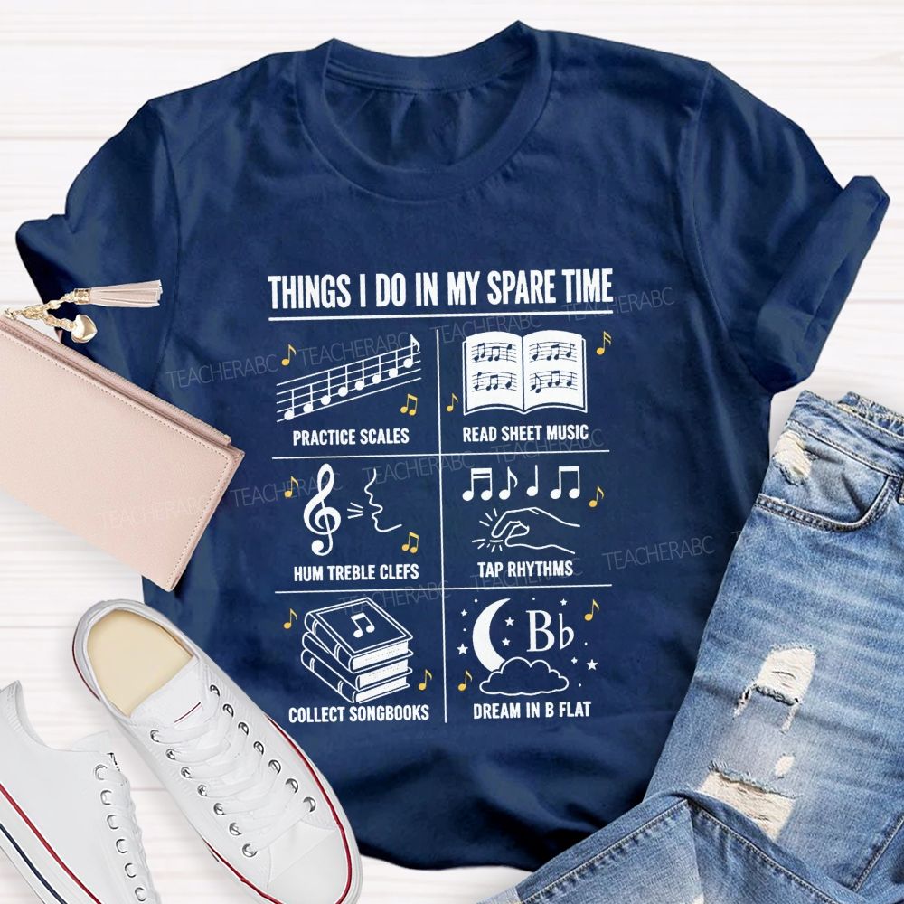 Things I Do In My Spare Time Practice Scales Read Sheet Music Hum Treble Clefs T-shirt