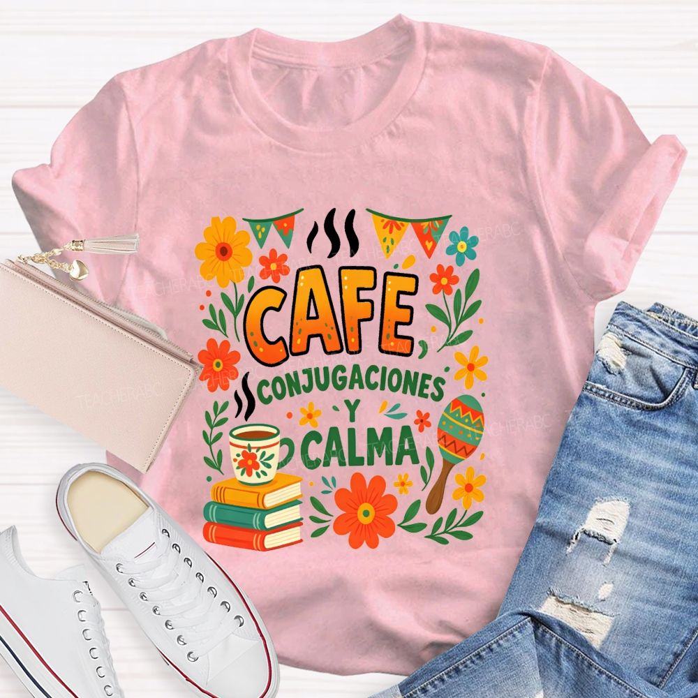 Cafe Conjugaciones Y Calma Bilingual Teacher T-shirt