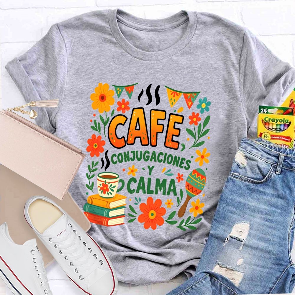 Cafe Conjugaciones Y Calma Bilingual Teacher T-shirt