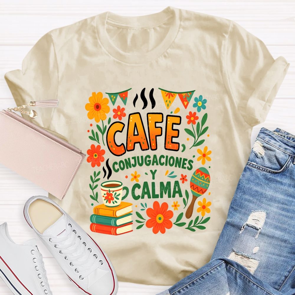 Cafe Conjugaciones Y Calma Bilingual Teacher T-shirt