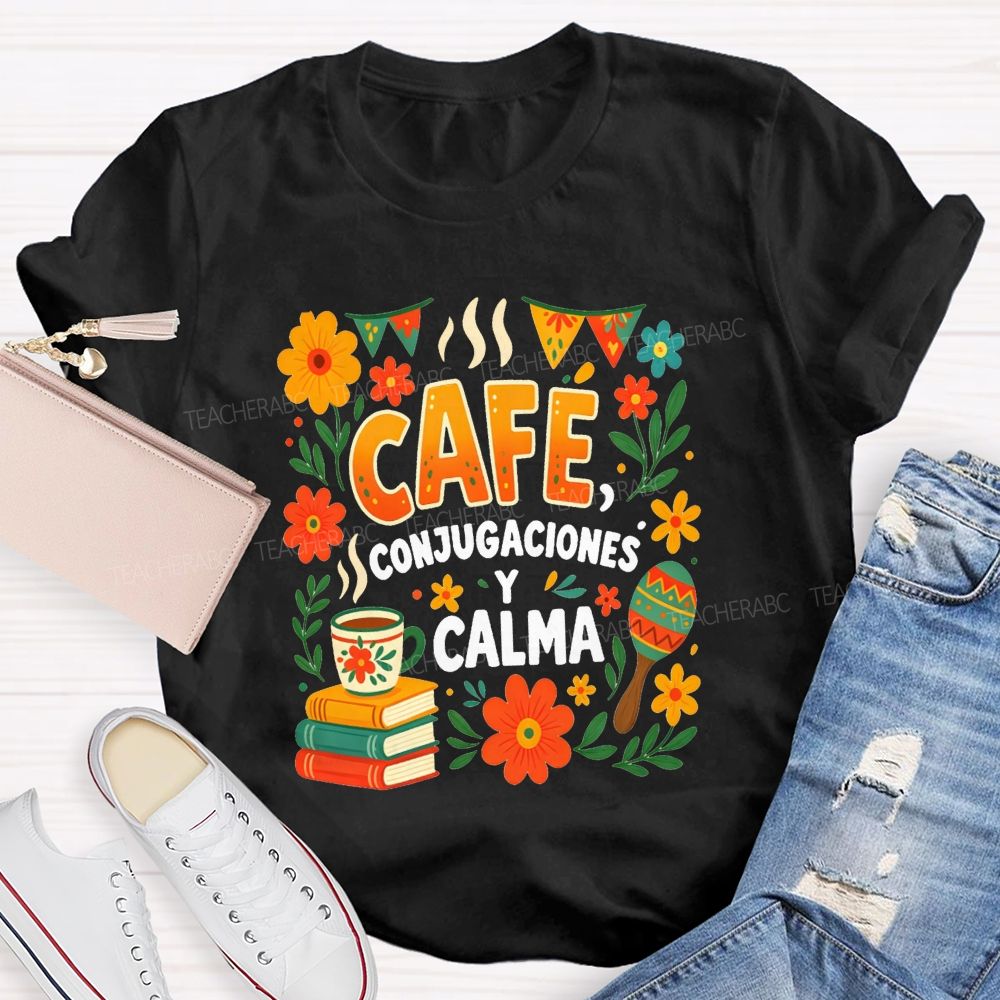 Cafe Conjugaciones Y Calma Bilingual Teacher T-shirt