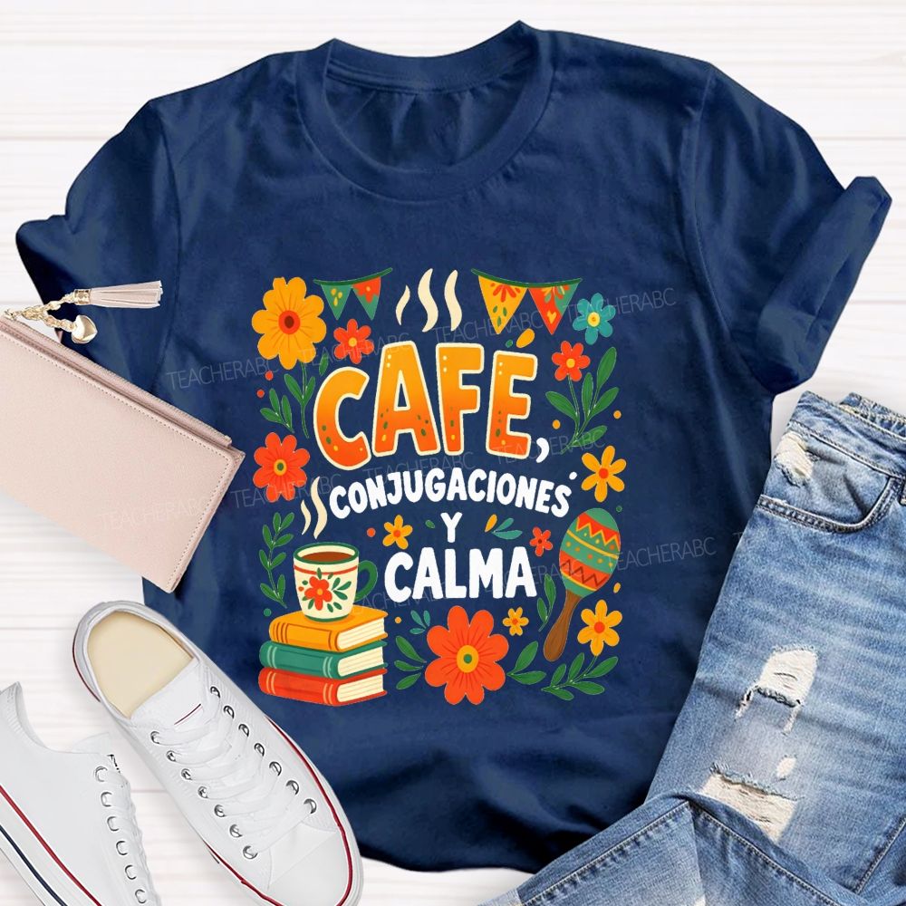 Cafe Conjugaciones Y Calma Bilingual Teacher T-shirt