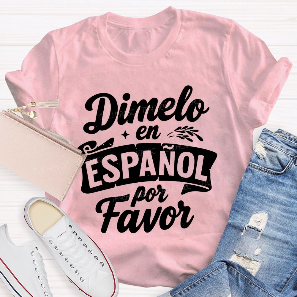 Dimelo En Espanol Por Favor Teacher T-shirt