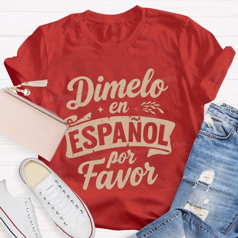 Dimelo En Espanol Por Favor Teacher T-shirt