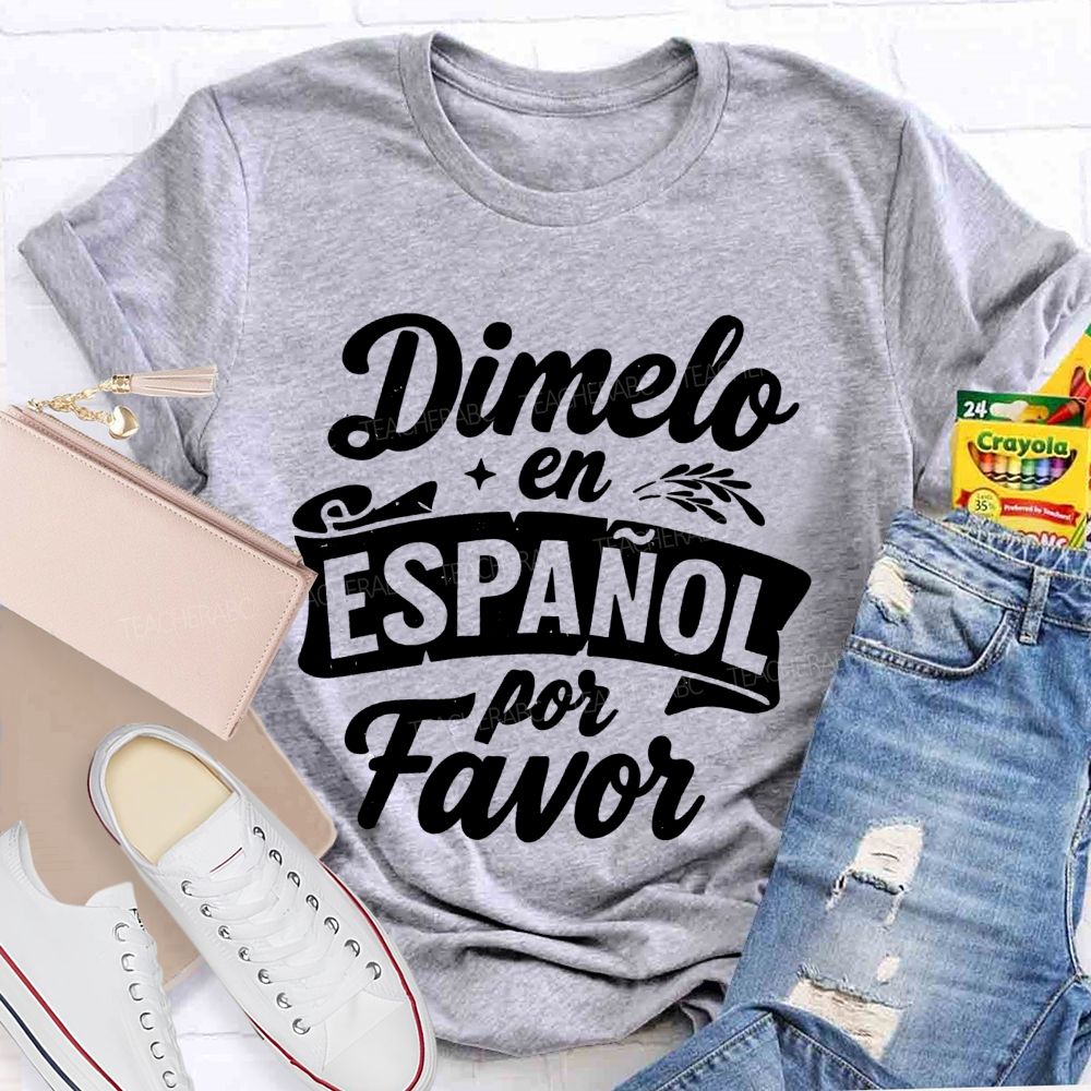 Dimelo En Espanol Por Favor Teacher T-shirt