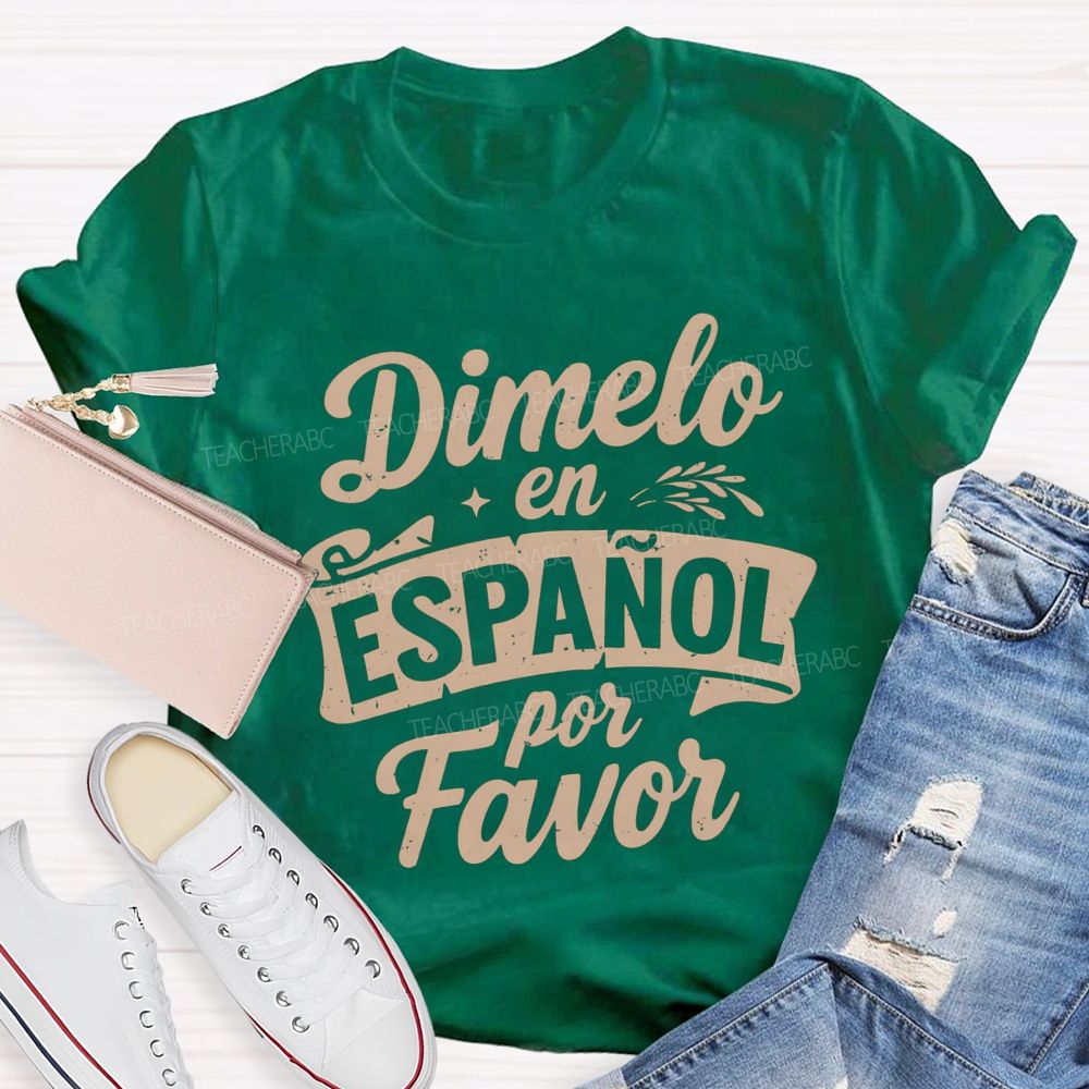Dimelo En Espanol Por Favor Teacher T-shirt