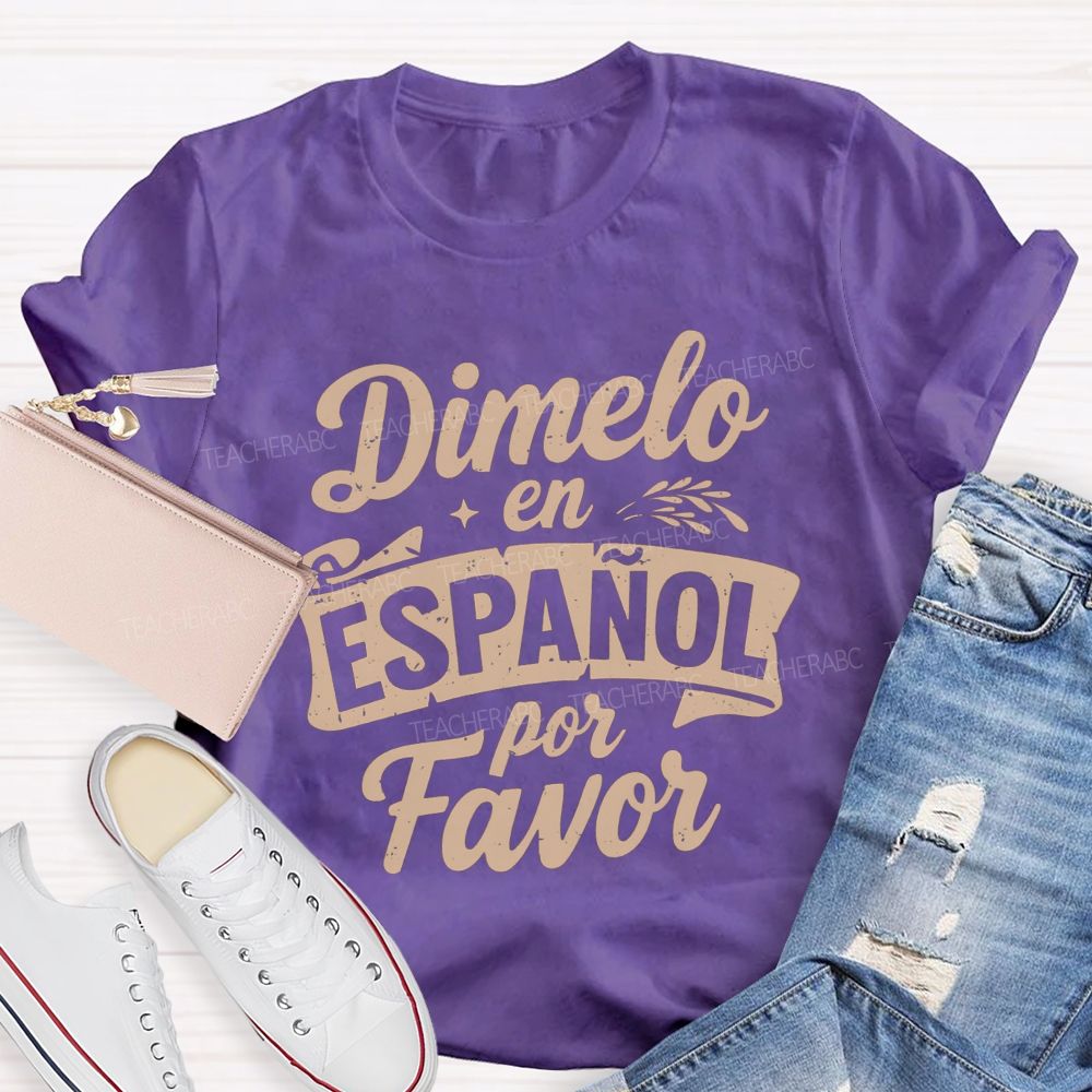 Dimelo En Espanol Por Favor Teacher T-shirt