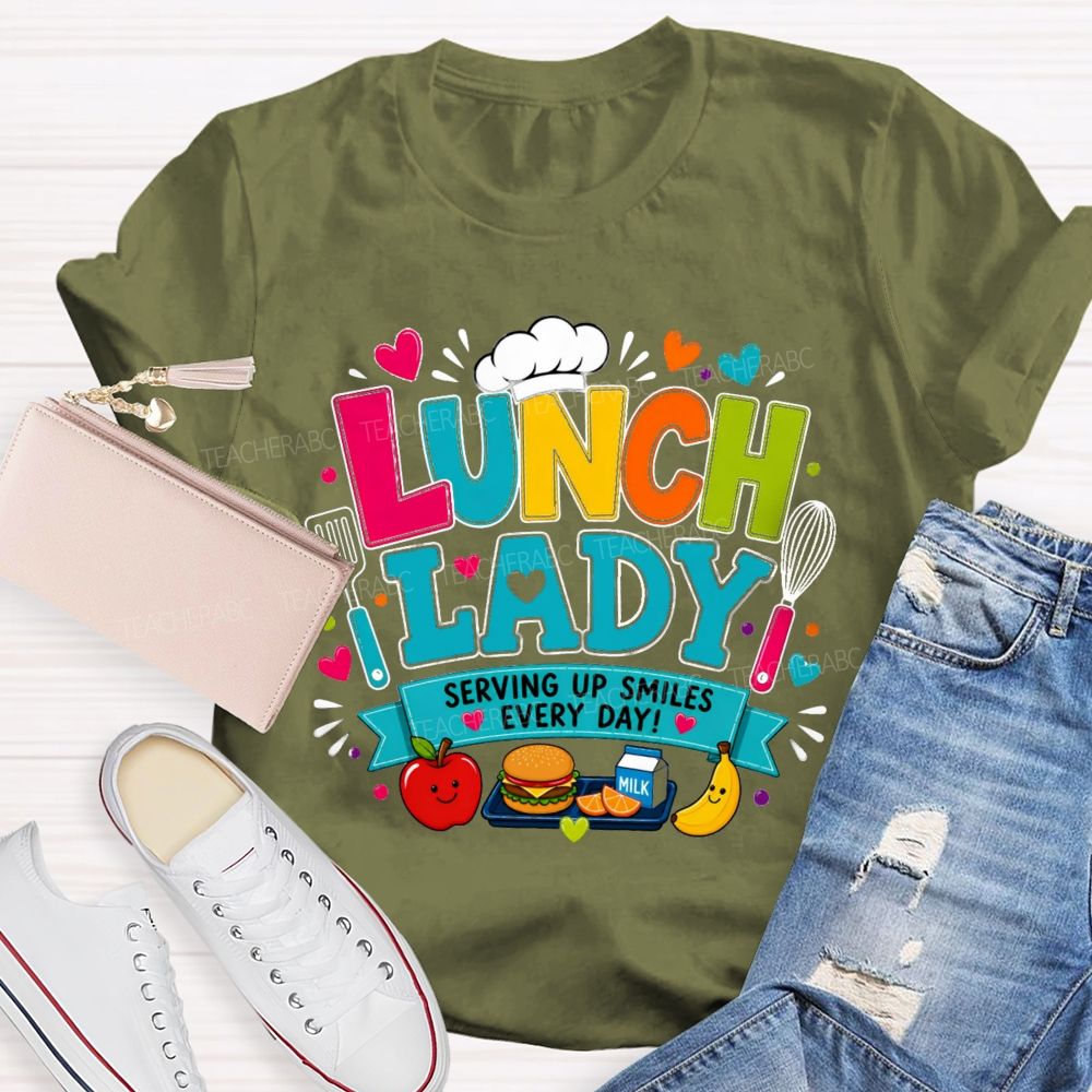 Lunch Lady Serving Up Smiles Every Day T-shirt