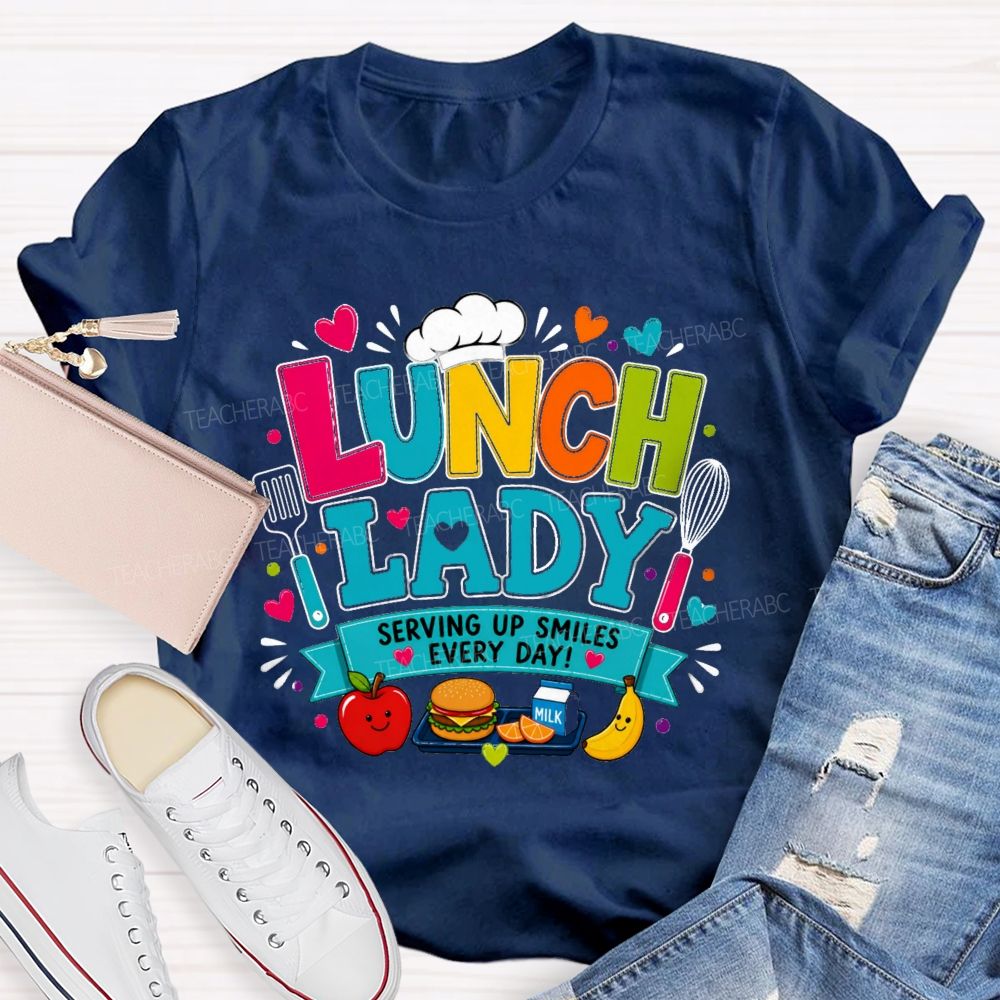 Lunch Lady Serving Up Smiles Every Day T-shirt