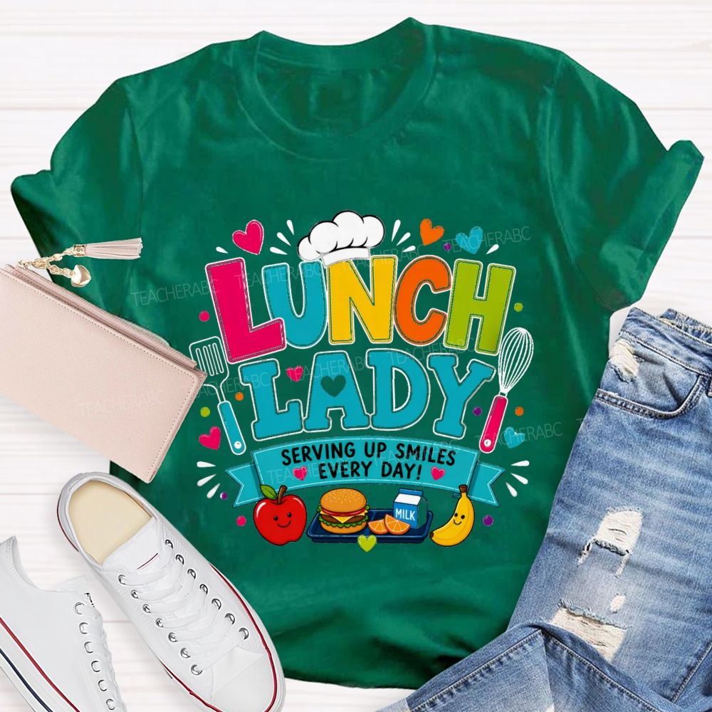 Lunch Lady Serving Up Smiles Every Day T-shirt