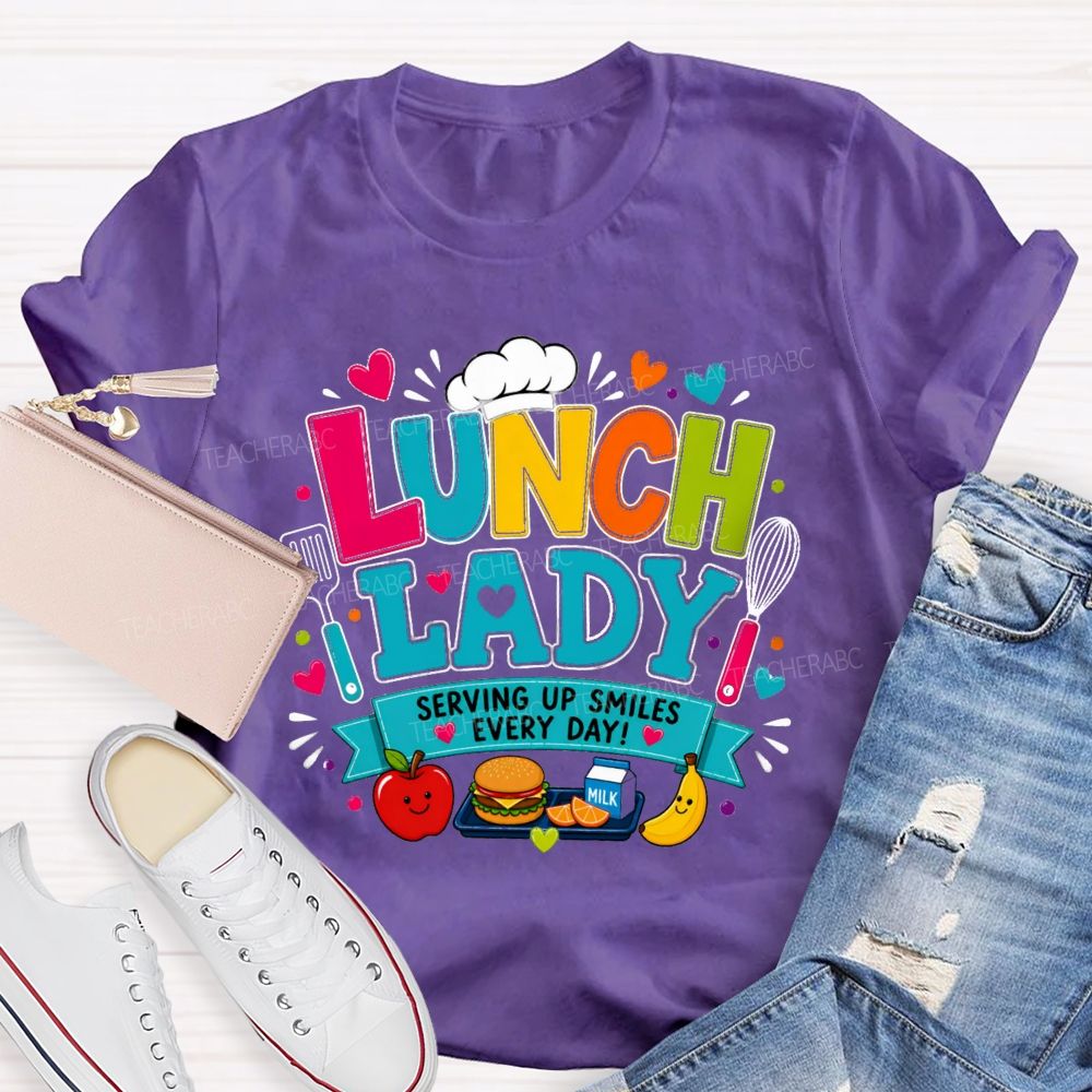 Lunch Lady Serving Up Smiles Every Day T-shirt