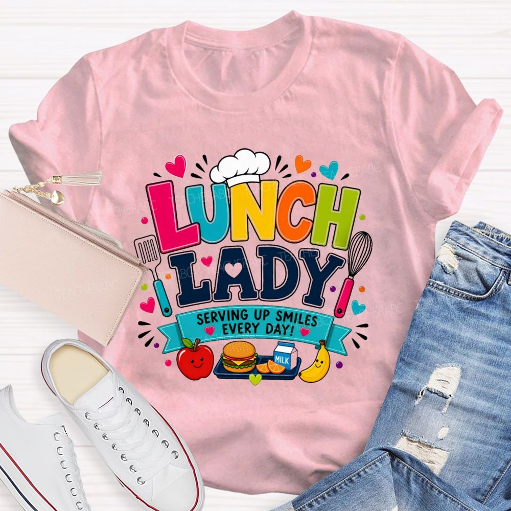Lunch Lady Serving Up Smiles Every Day T-shirt