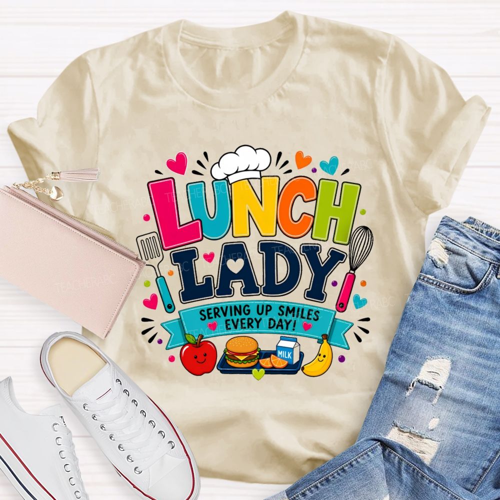 Lunch Lady Serving Up Smiles Every Day T-shirt