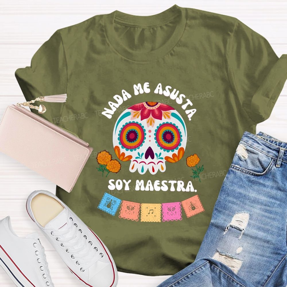 Nada Me Asusta Soy Maestra Floral Calavera Teacher T-shirt