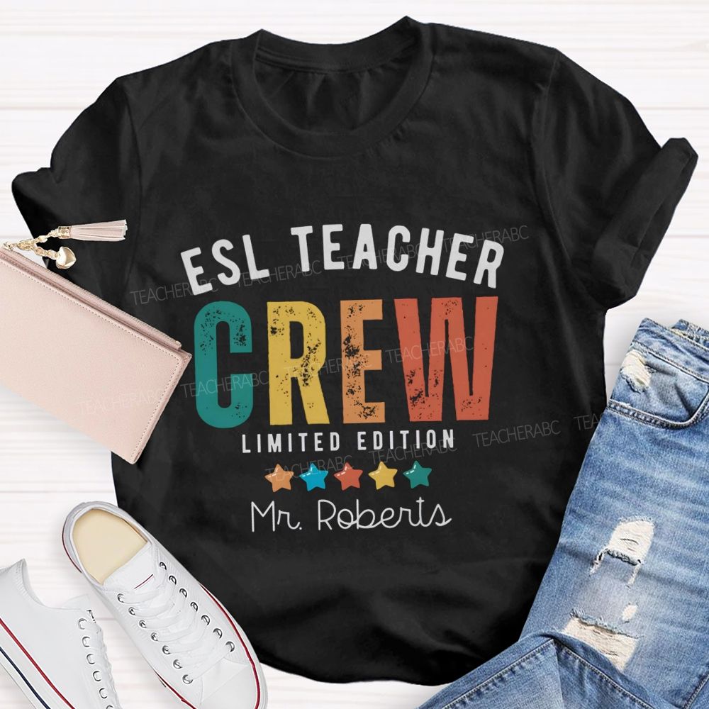 Personalized Name Esl Teacher Crew Limited Edition Apparel For Language Educators T-shirt