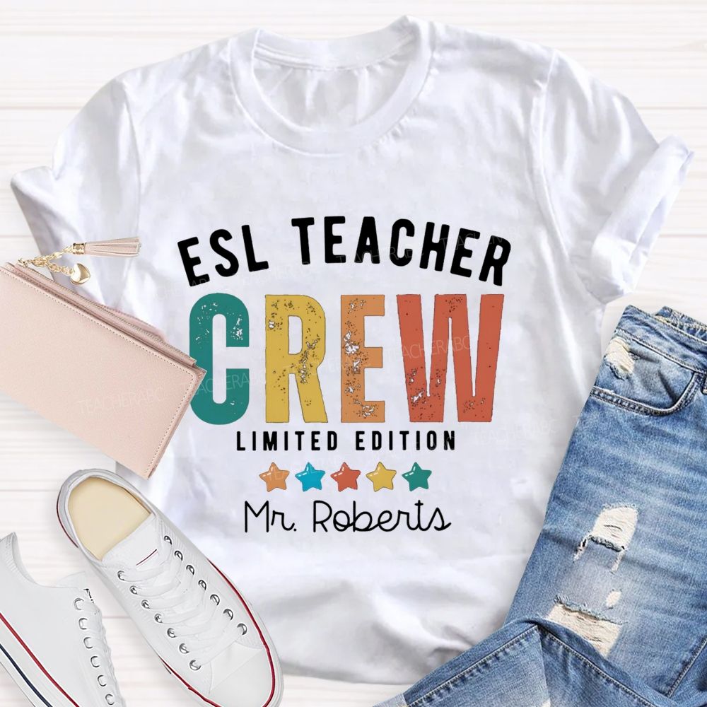 Personalized Name Esl Teacher Crew Limited Edition Apparel For Language Educators T-shirt