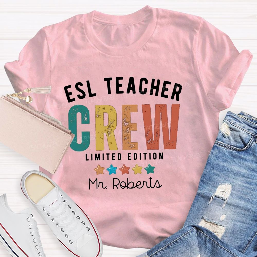 Personalized Name Esl Teacher Crew Limited Edition Apparel For Language Educators T-shirt