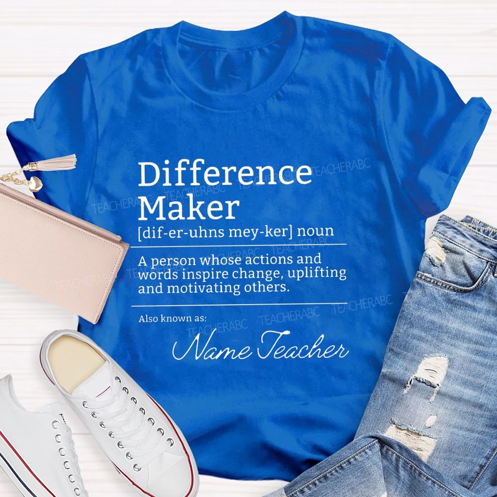 Personalized Name Difference Maker A Person Whose Actions And Words Inspire Change Uplifting And Motivating Others T-shirt