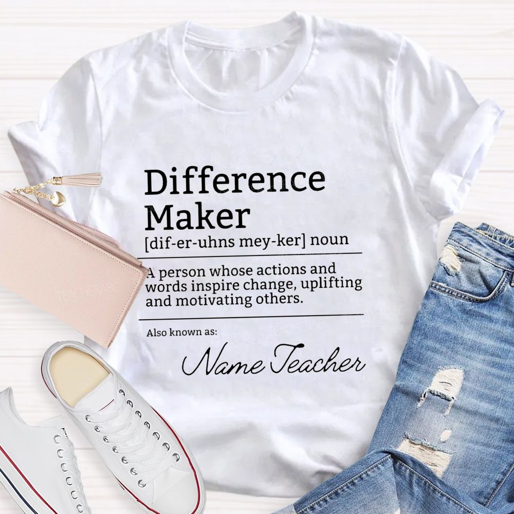 Personalized Name Difference Maker A Person Whose Actions And Words Inspire Change Uplifting And Motivating Others T-shirt