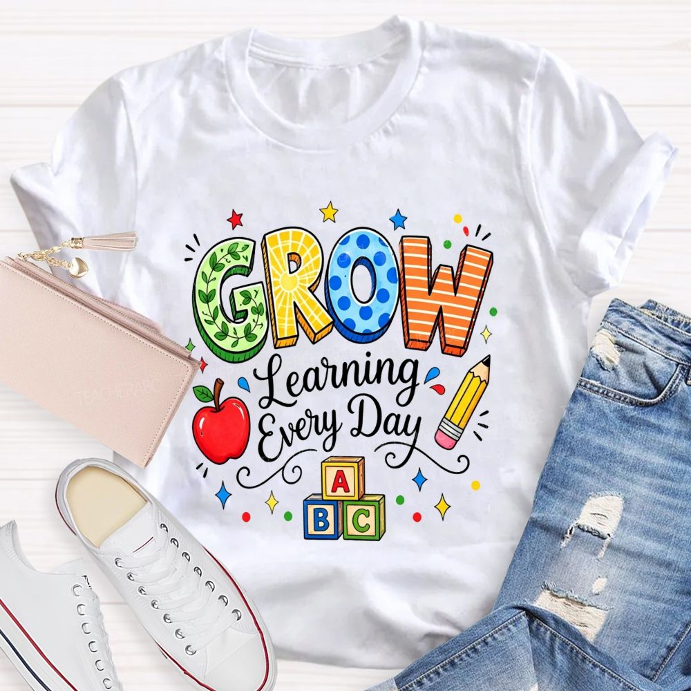 Grow Learning Every Day Teacher T-shirt
