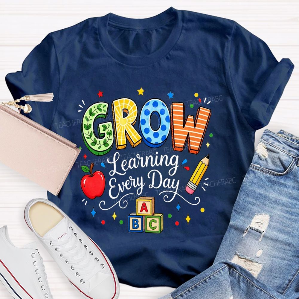 Grow Learning Every Day Teacher T-shirt