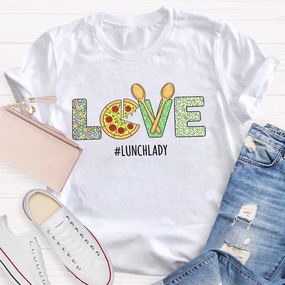 Lunch Lady All The Love For School Meals T-shirt