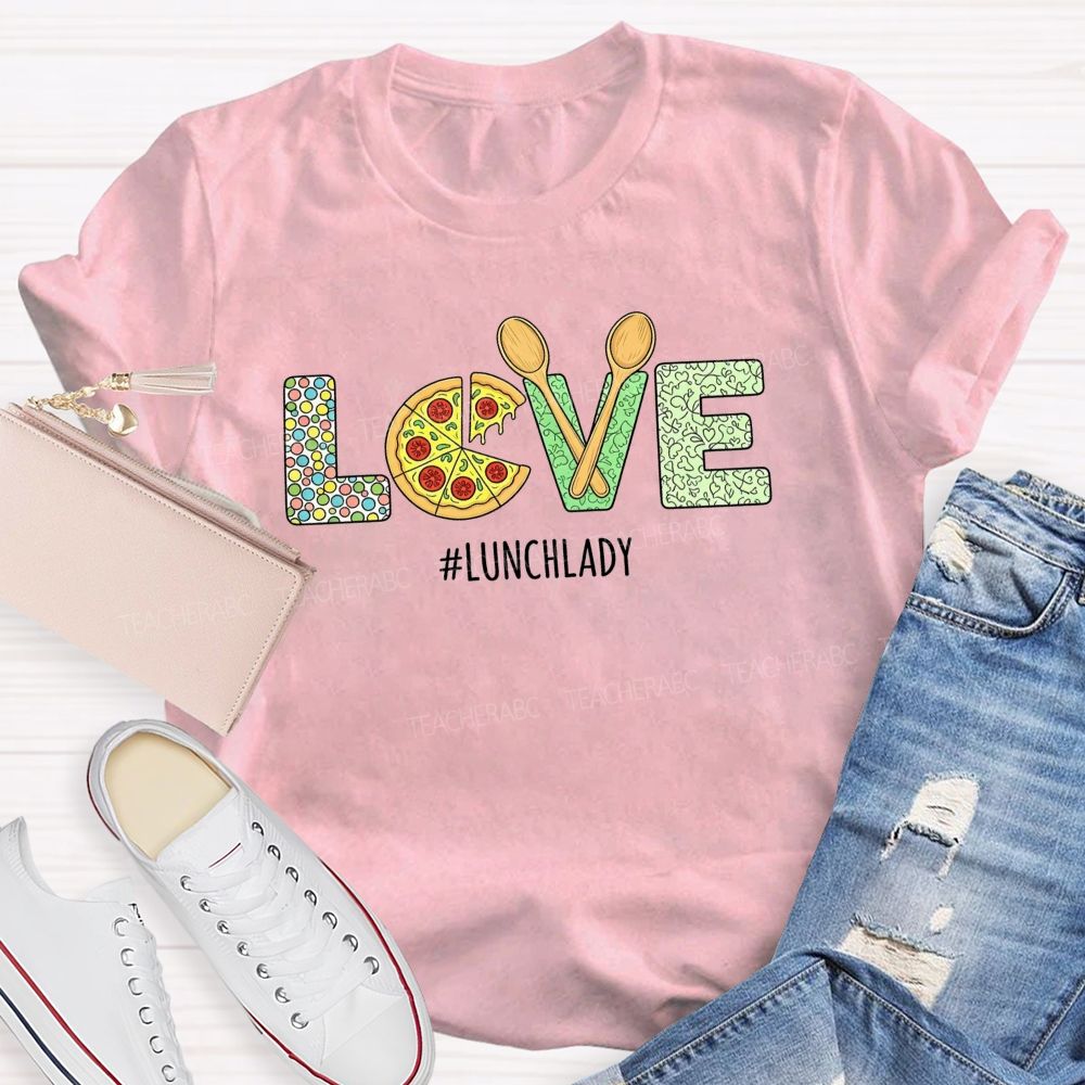 Lunch Lady All The Love For School Meals T-shirt