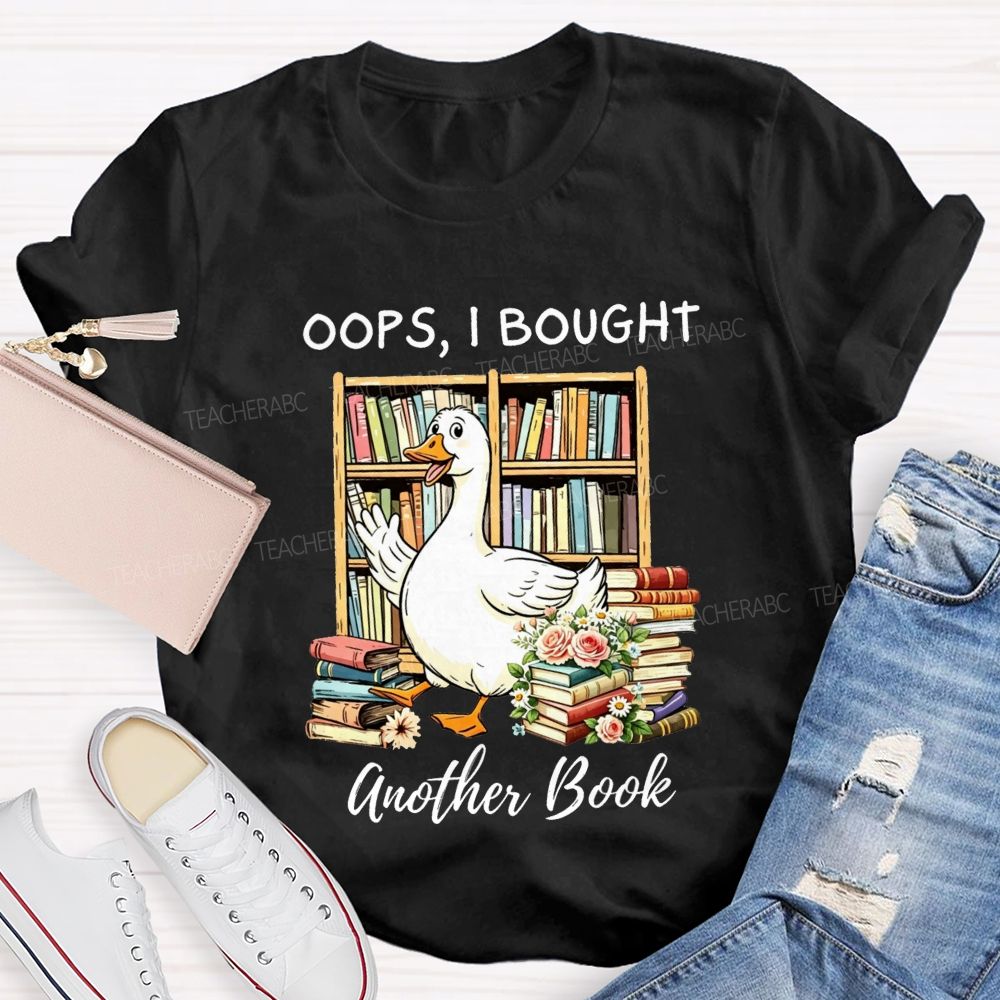 Oops I Bought Another Book Reading Lover Teacher T-shirt