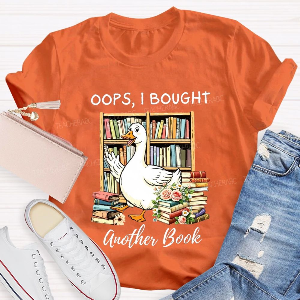 Oops I Bought Another Book Reading Lover Teacher T-shirt