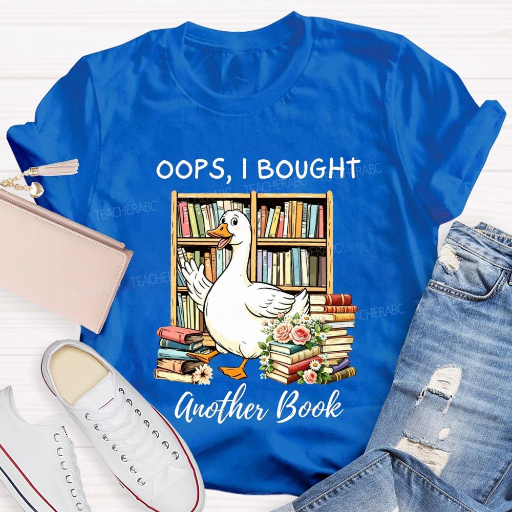 Oops I Bought Another Book Reading Lover Teacher T-shirt