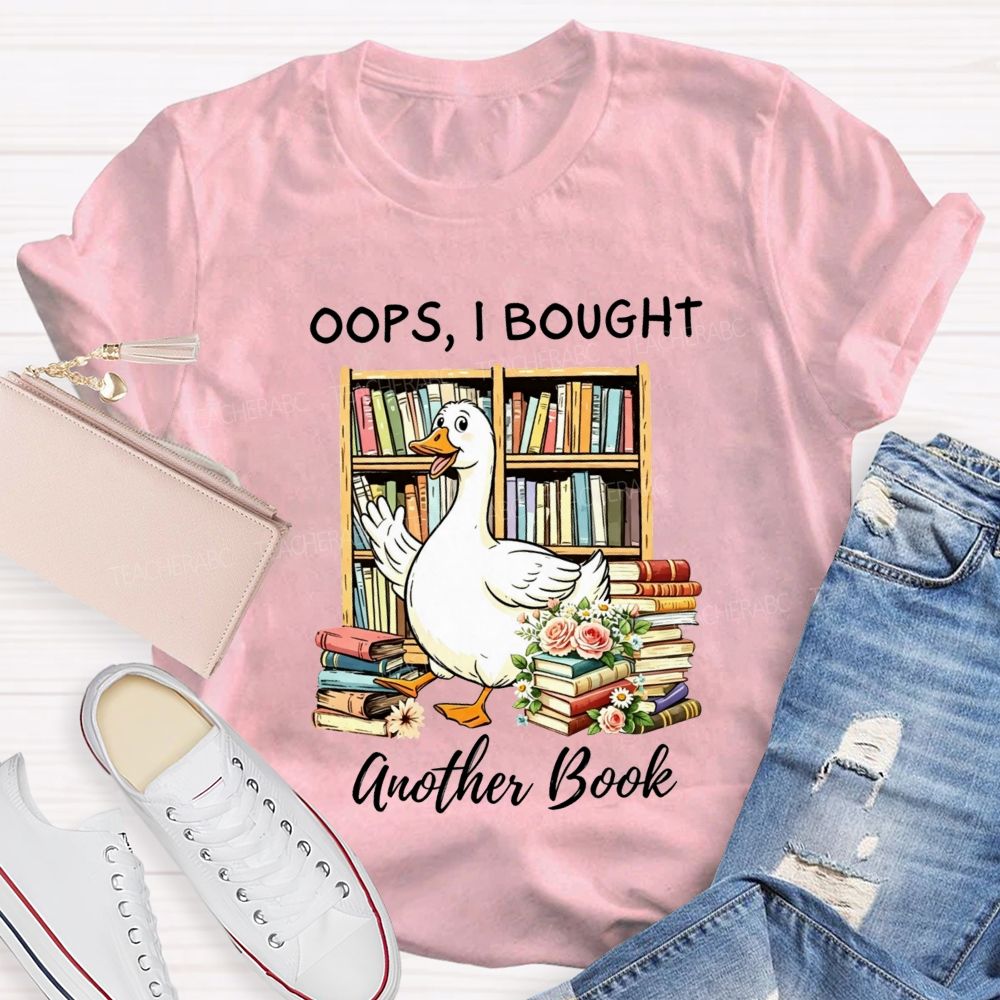 Oops I Bought Another Book Reading Lover Teacher T-shirt