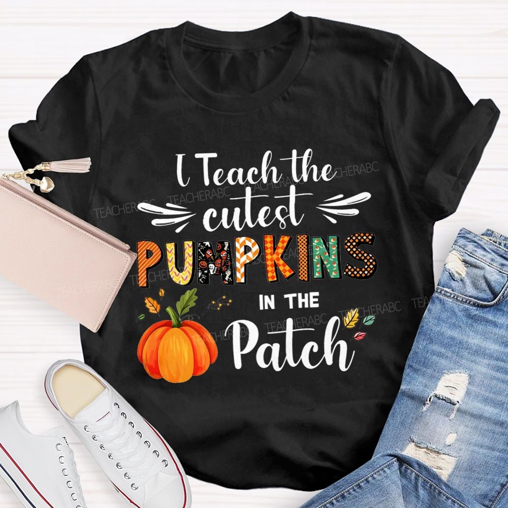 I Teach The Cutest Pumpkins In The Patch Teacher T-shirt