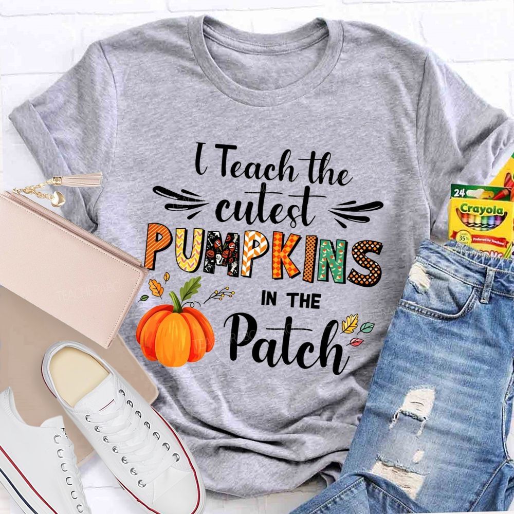 I Teach The Cutest Pumpkins In The Patch Teacher T-shirt