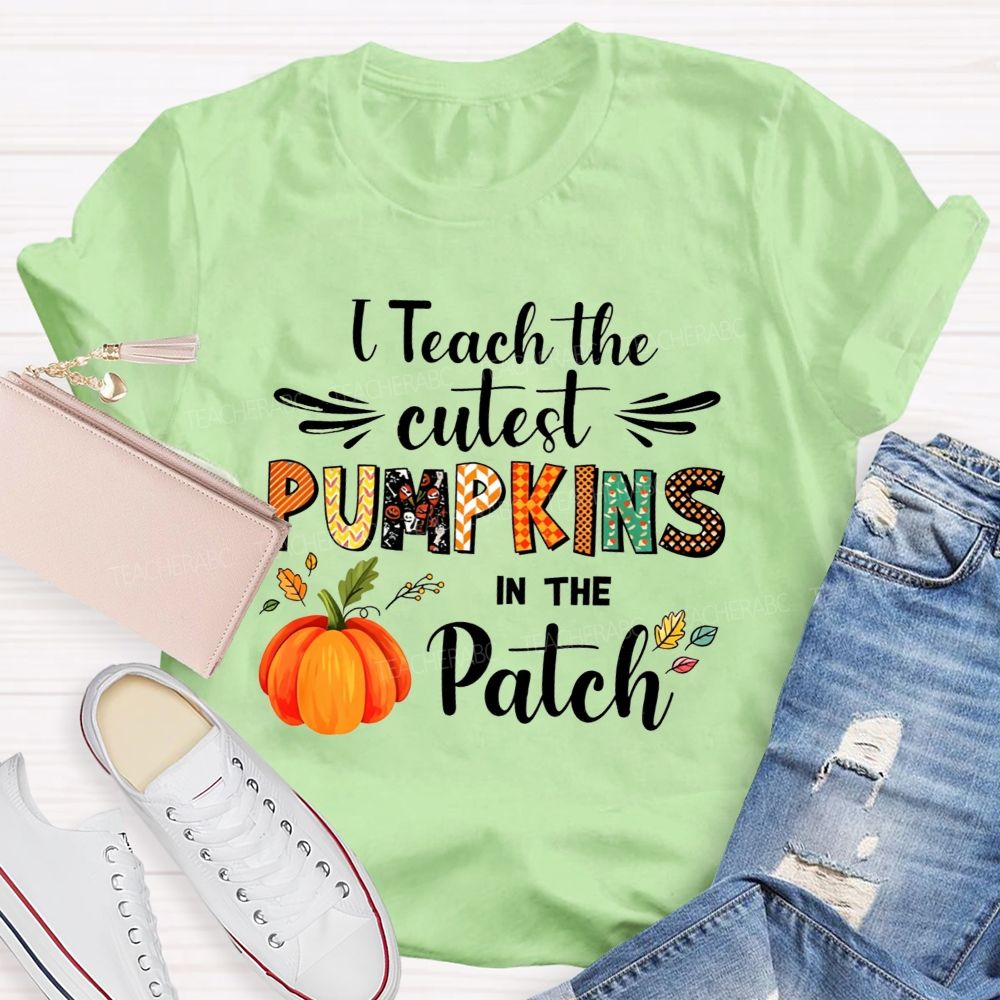 I Teach The Cutest Pumpkins In The Patch Teacher T-shirt