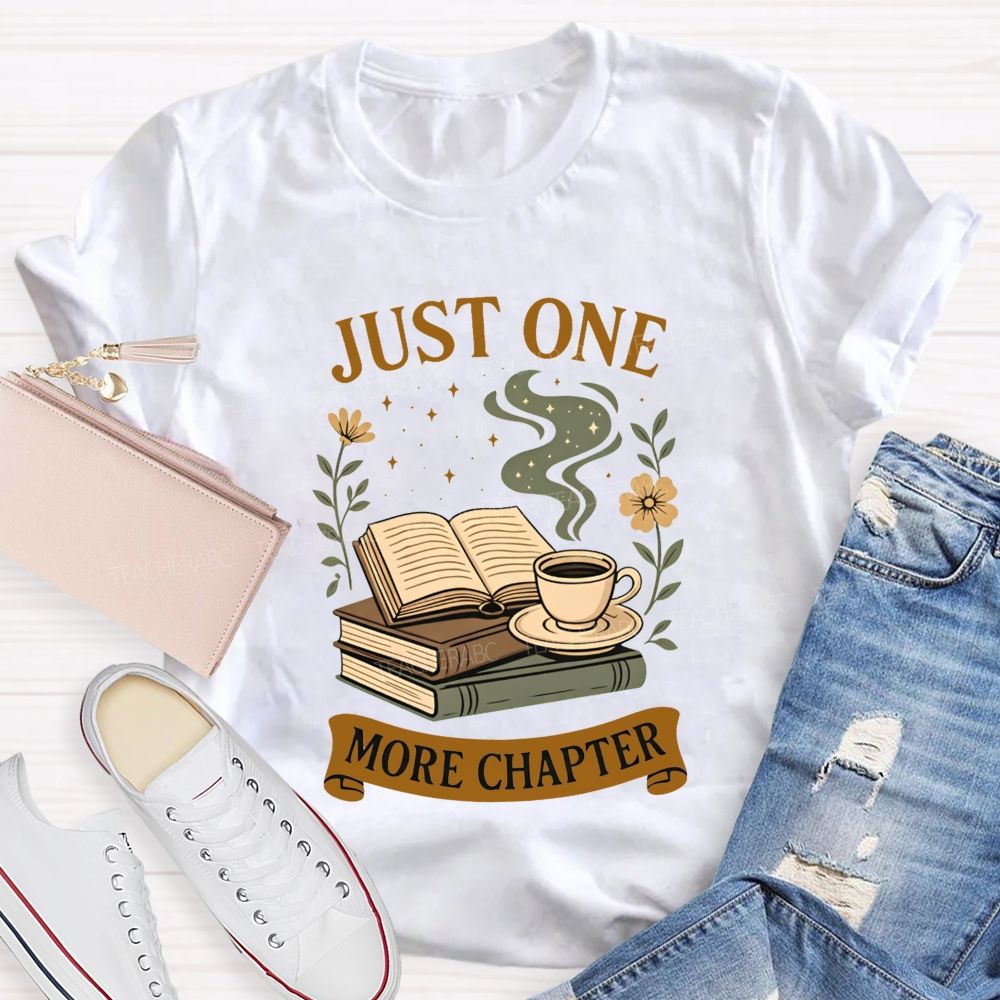 Just One More Chapter Coffee And Book Lovers Teacher T-shirt