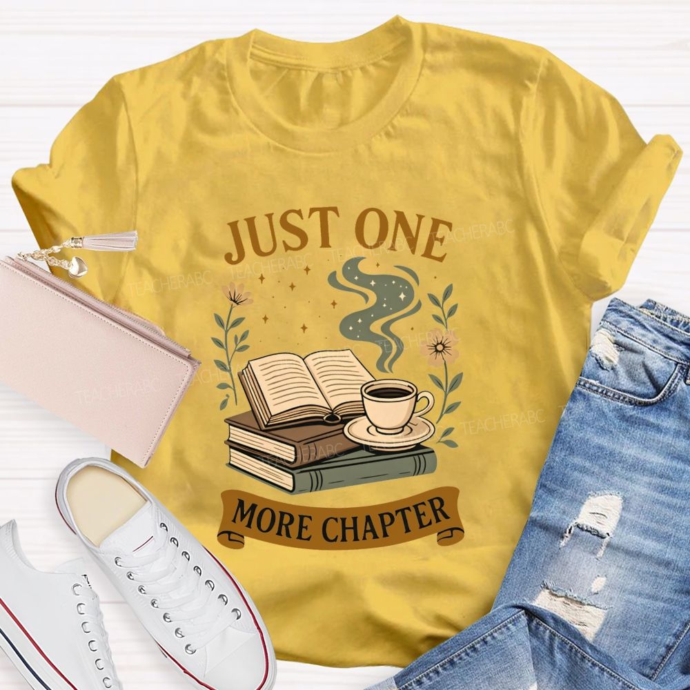Just One More Chapter Coffee And Book Lovers Teacher T-shirt