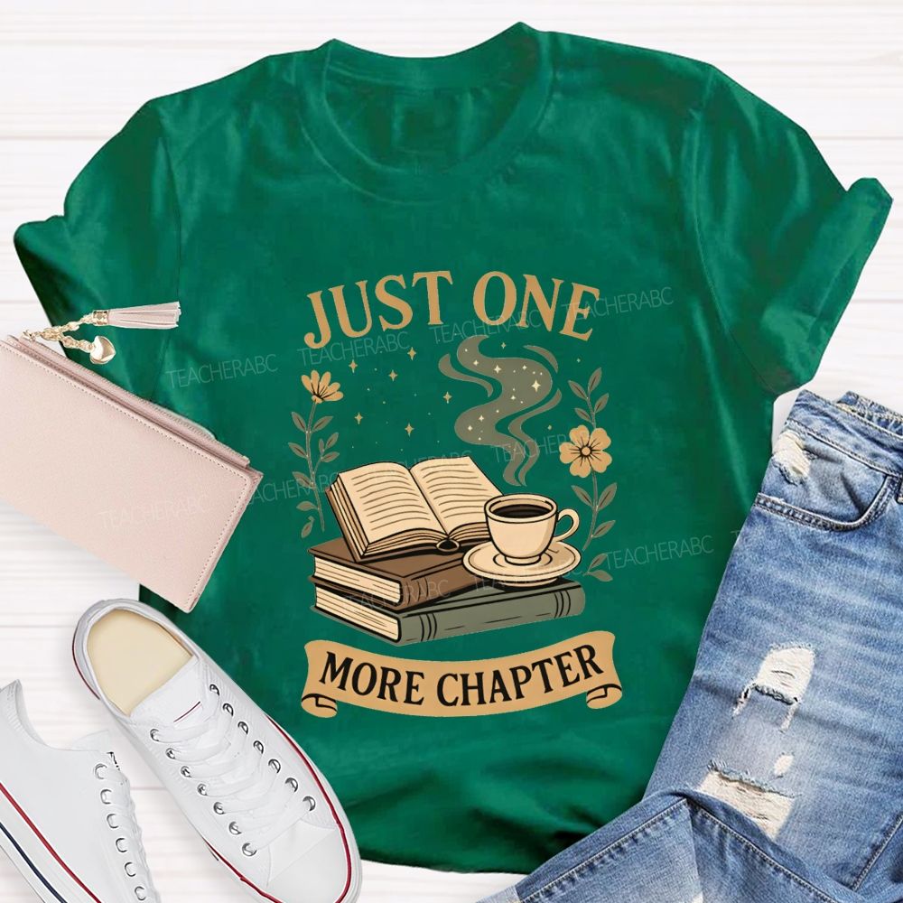 Just One More Chapter Coffee And Book Lovers Teacher T-shirt
