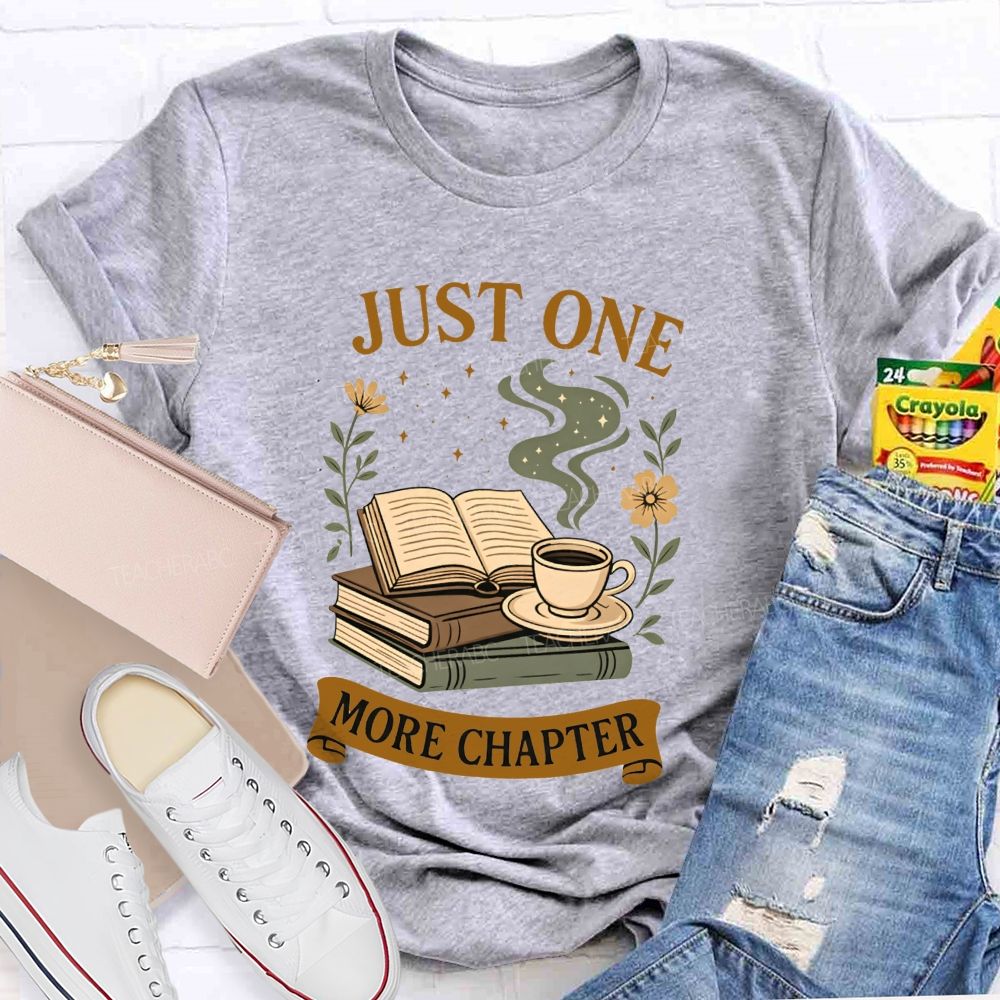 Just One More Chapter Coffee And Book Lovers Teacher T-shirt